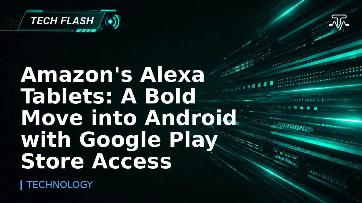 Amazon’s Alexa Tablets: A Bold Move into Android with Google Play Store Access