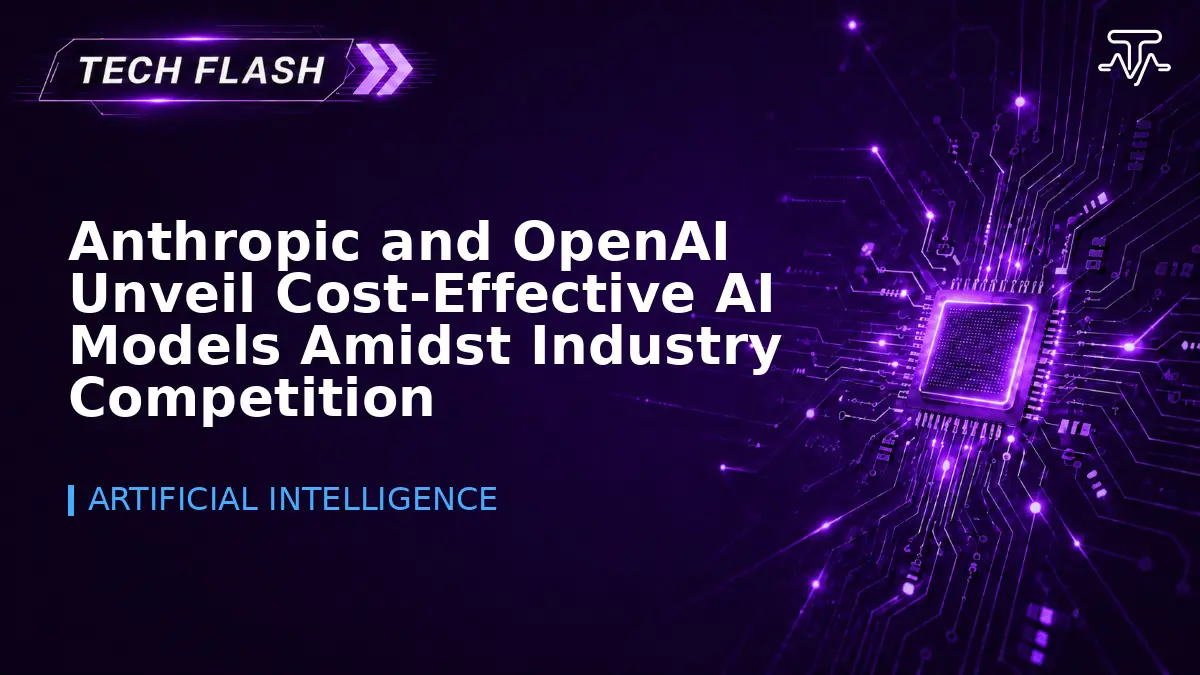 Anthropic and OpenAI Unveil Cost-Effective AI Models Amidst Industry Competition