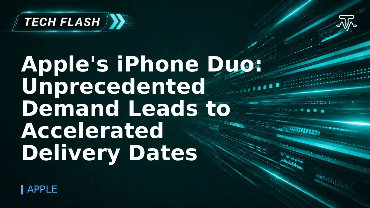 Apple's iPhone Duo: Unprecedented Demand Leads to Accelerated Delivery Dates - Tech Flash