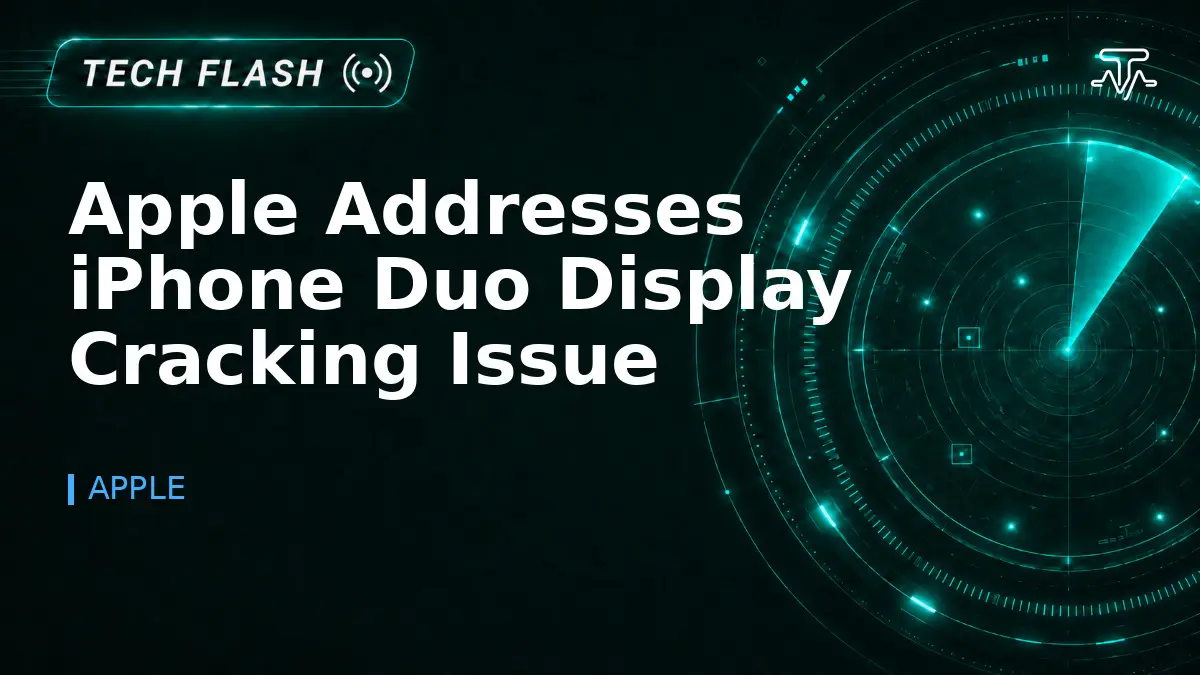 Apple Addresses iPhone Duo Display Cracking Issue - Tech Flash