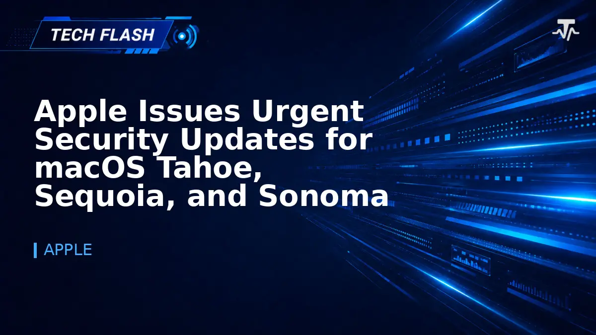 Apple Issues Urgent Security Updates for macOS Tahoe, Sequoia, and Sonoma