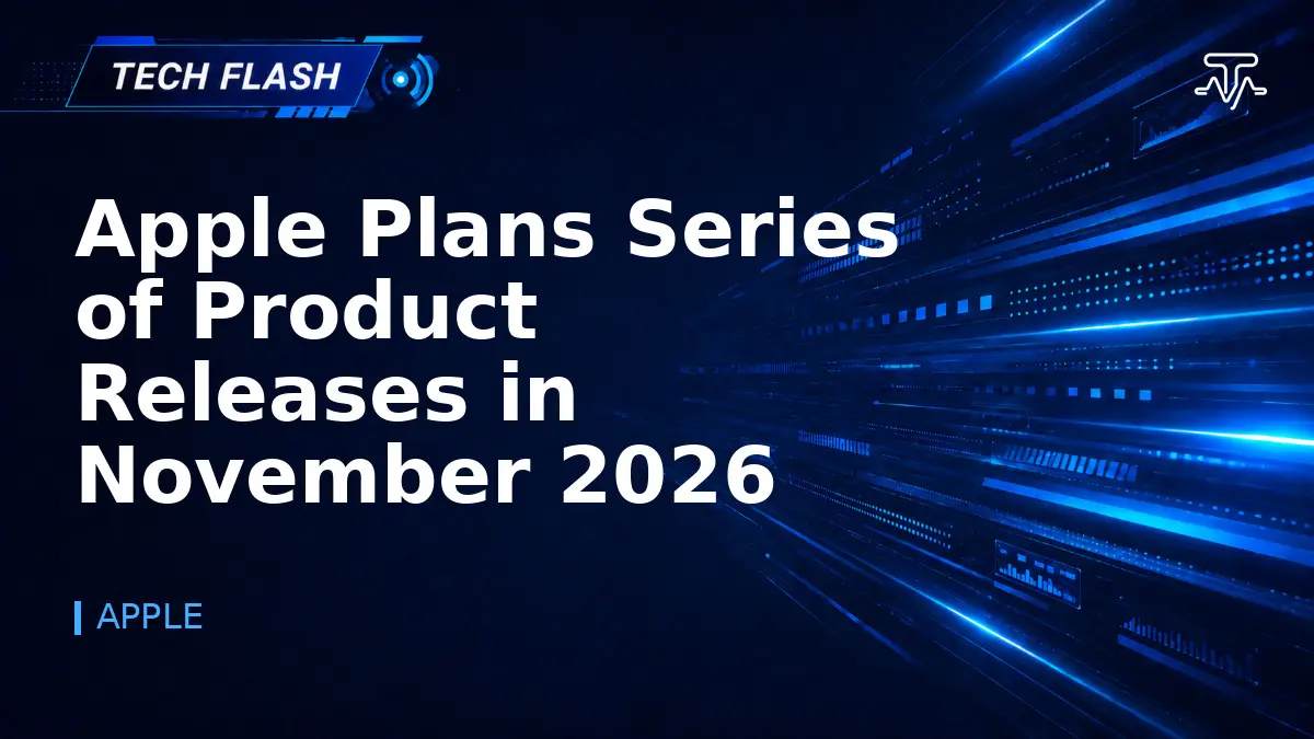 Apple Plans Series of Product Releases in November 2026 - Tech Flash