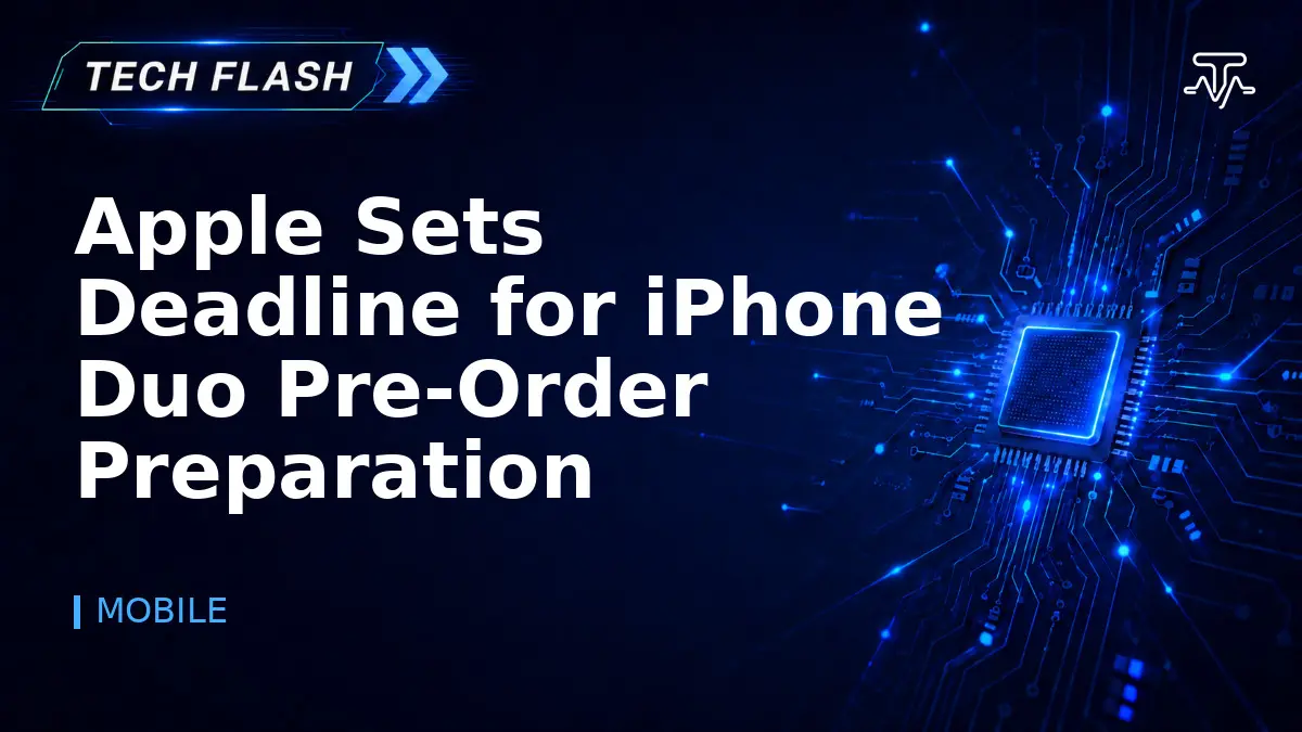 Apple Sets Deadline for iPhone Duo Pre-Order Preparation