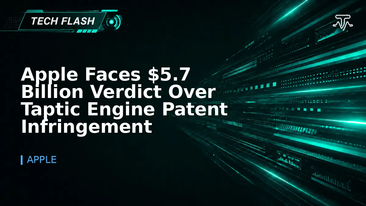 Apple Faces $5.7 Billion Verdict Over Taptic Engine Patent Infringement