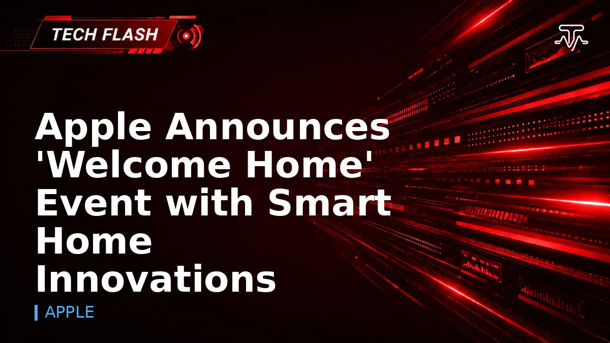 Apple Announces 'Welcome Home' Event with Smart Home Innovations - Tech Flash