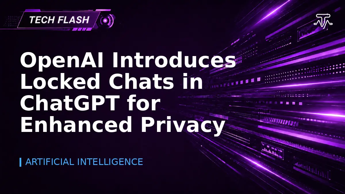 OpenAI Introduces Locked Chats in ChatGPT for Enhanced Privacy - Tech Flash