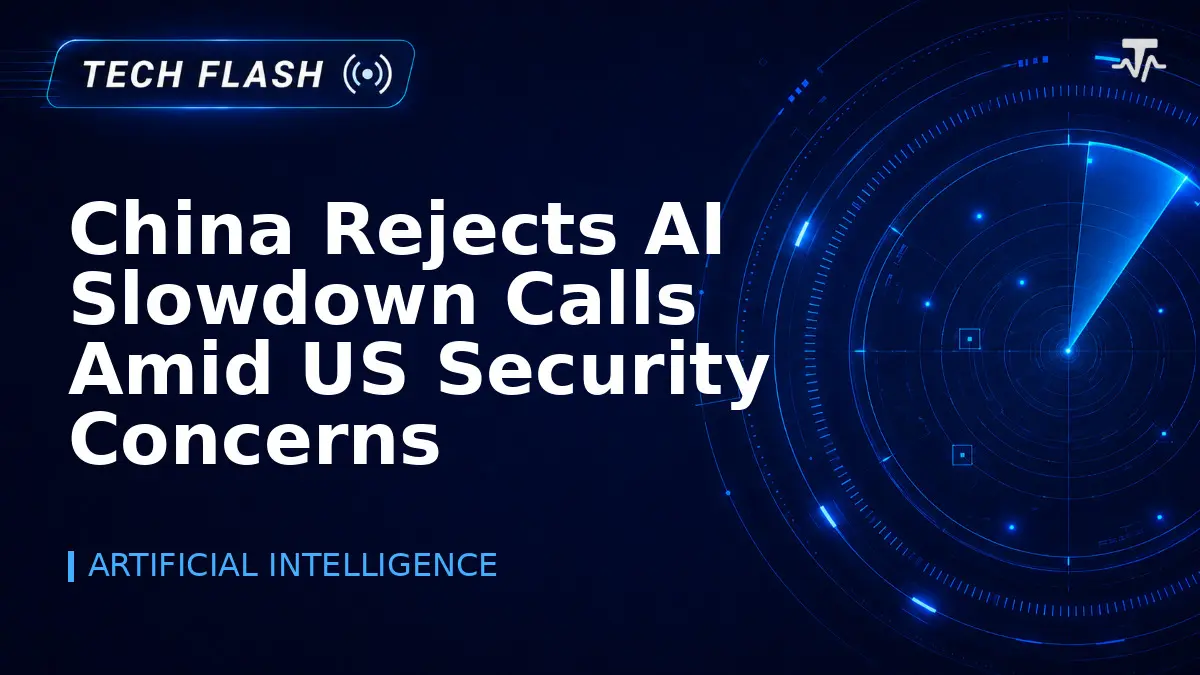 China Rejects AI Slowdown Calls Amid US Security Concerns