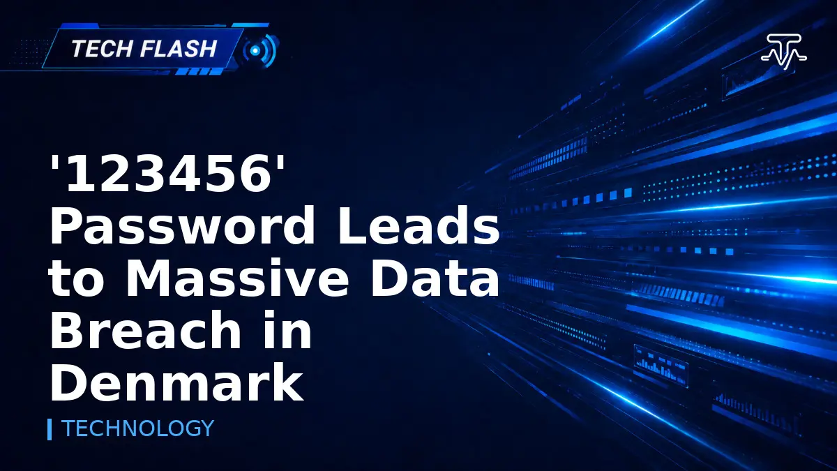 '123456' Password Leads to Massive Data Breach in Denmark - Tech Flash
