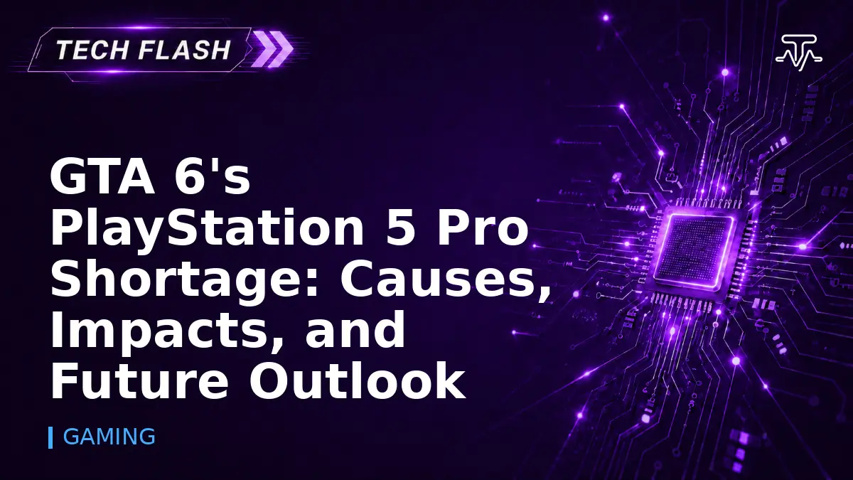 GTA 6's PlayStation 5 Pro Shortage: Causes, Impacts, and Future Outlook - Tech Flash