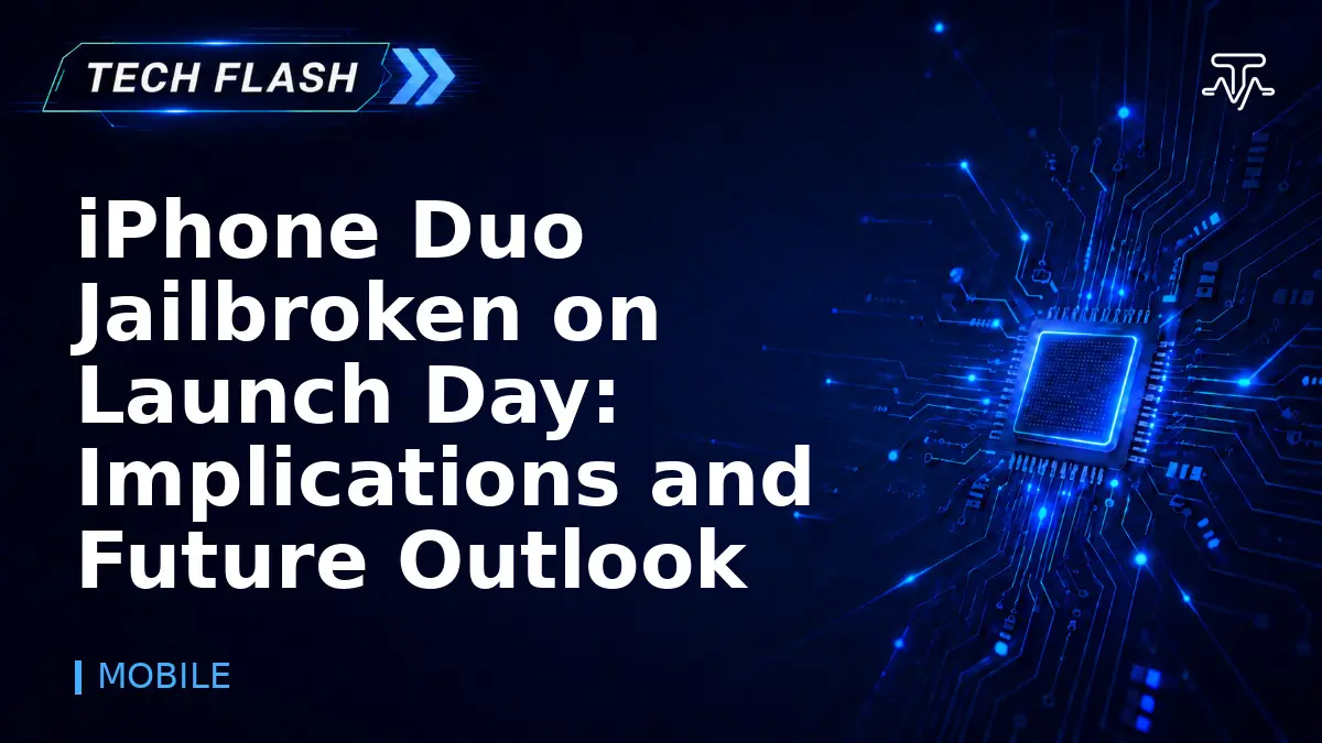 iPhone Duo Jailbroken on Launch Day: Implications and Future Outlook - Tech Flash