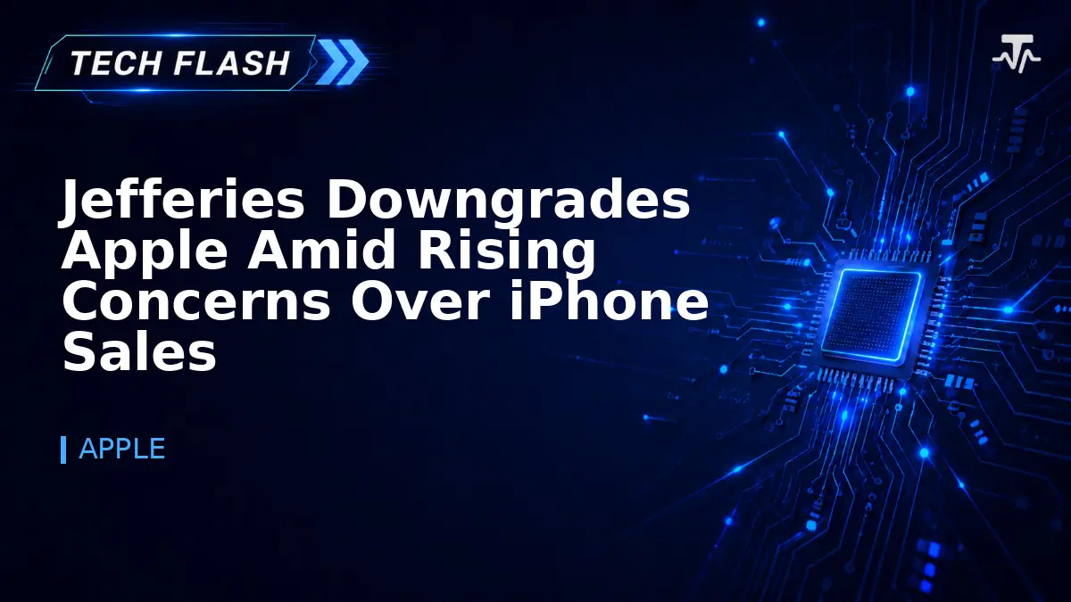 Jefferies Downgrades Apple Amid Rising Concerns Over iPhone Sales