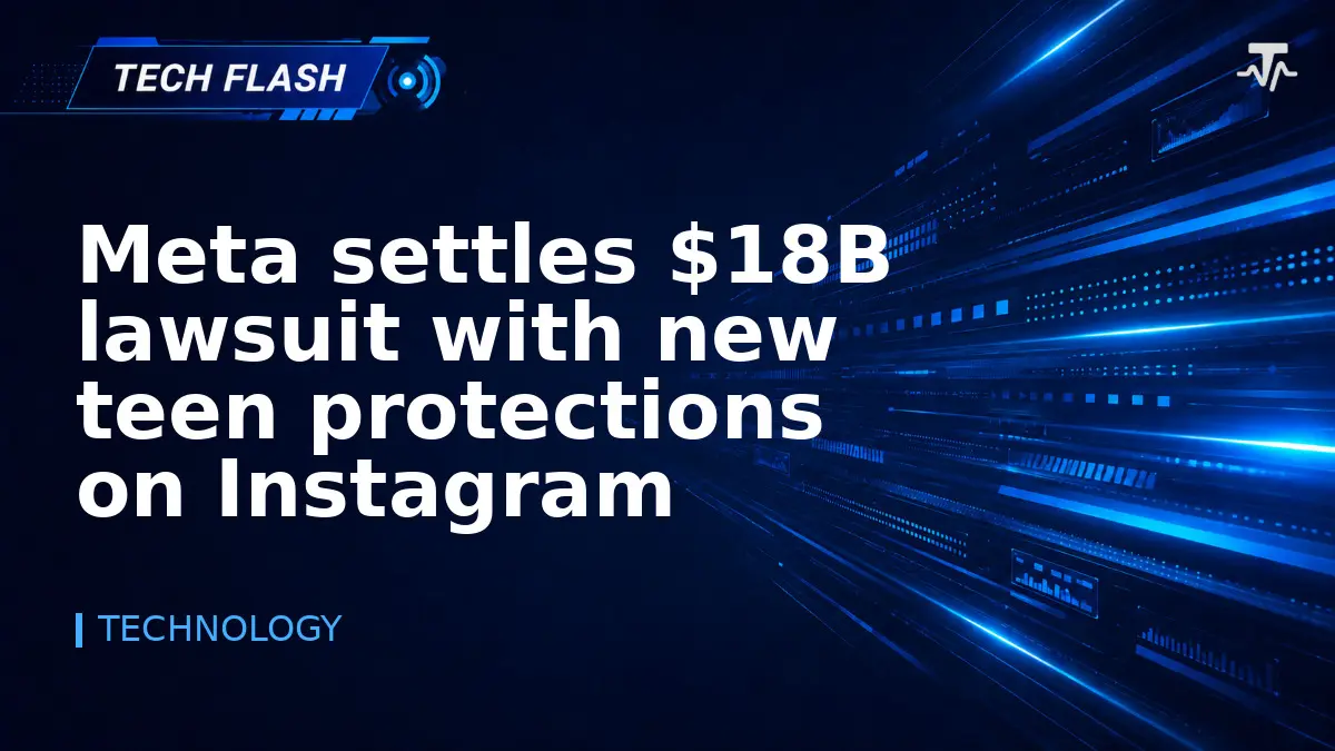 Meta settles $18B lawsuit with new teen protections on Instagram