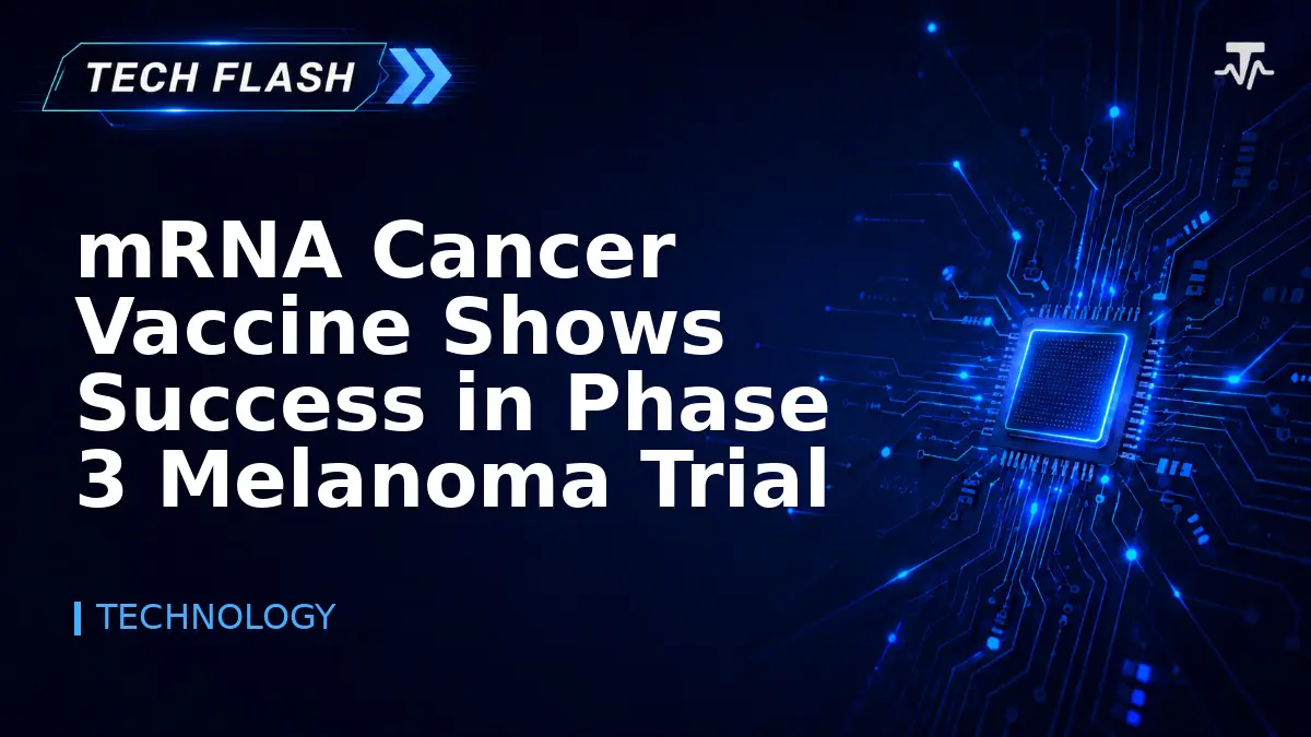 mRNA Cancer Vaccine Shows Success in Phase 3 Melanoma Trial