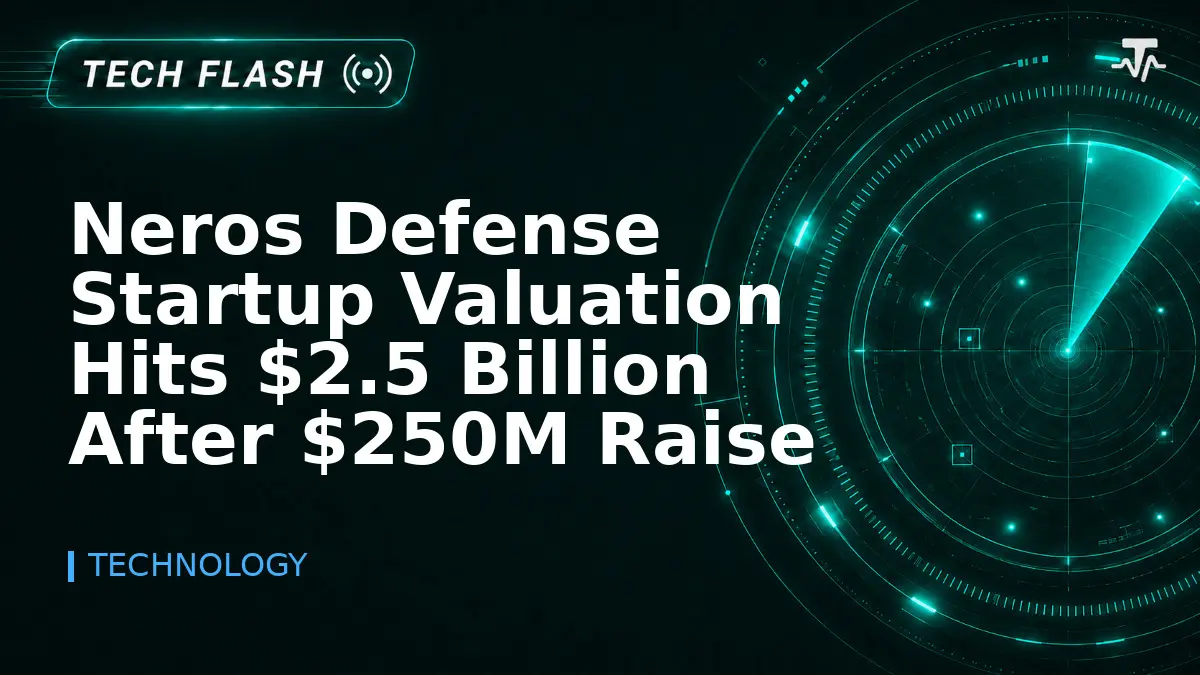 Neros Defense Startup Valuation Hits $2.5 Billion After $250M Raise