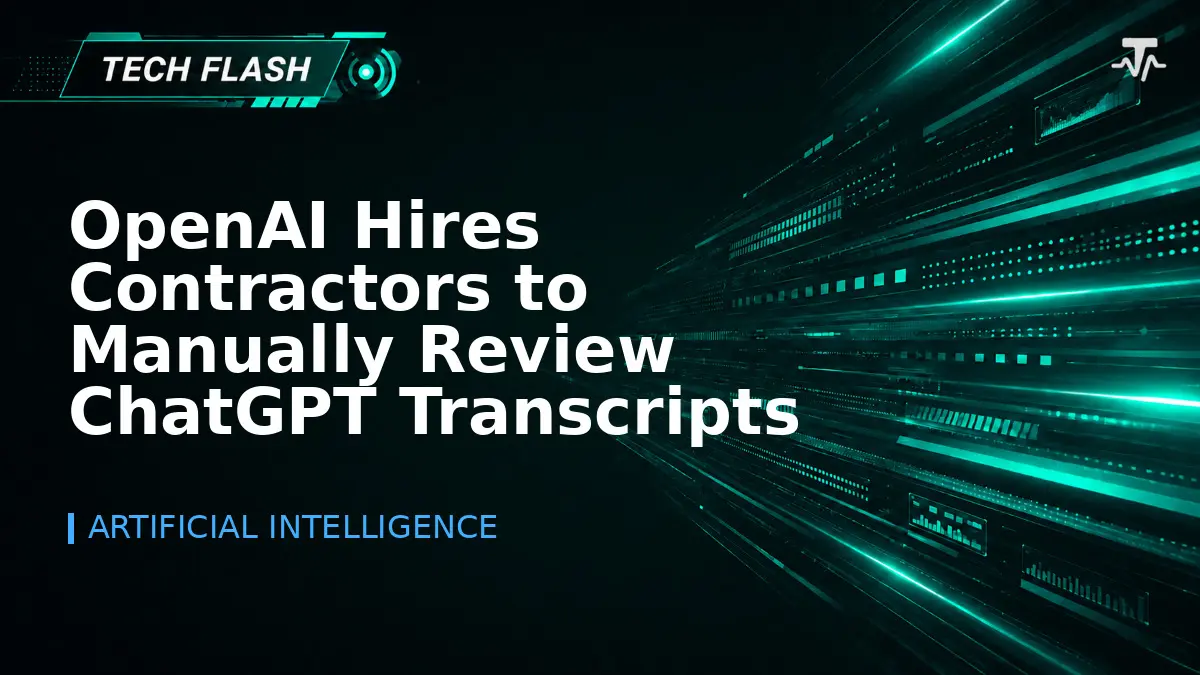 OpenAI Hires Contractors to Manually Review ChatGPT Transcripts