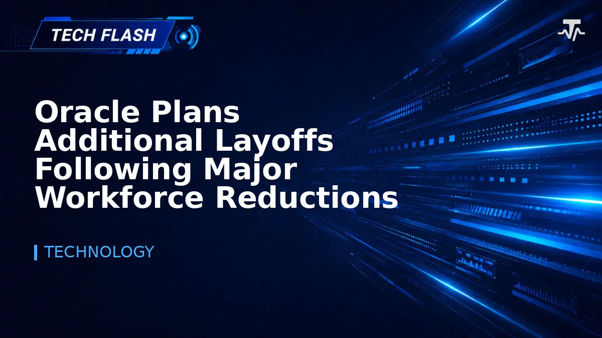 Oracle Plans Additional Layoffs Following Major Workforce Reductions