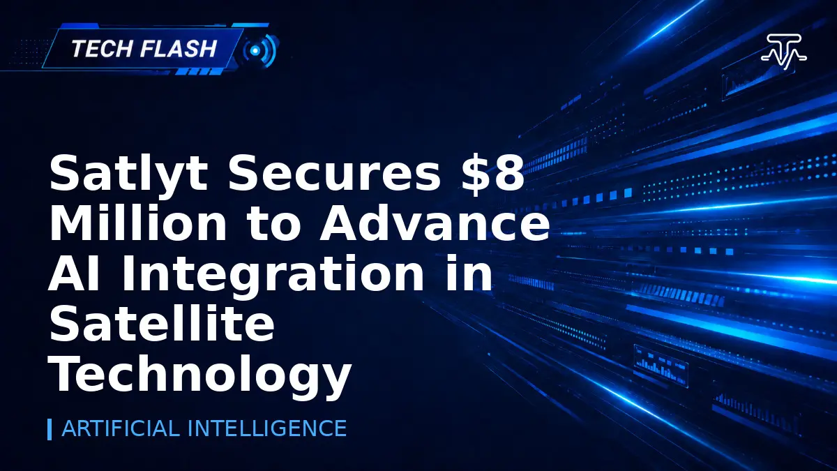 Satlyt Secures $8 Million to Advance AI Integration in Satellite Technology - Tech Flash