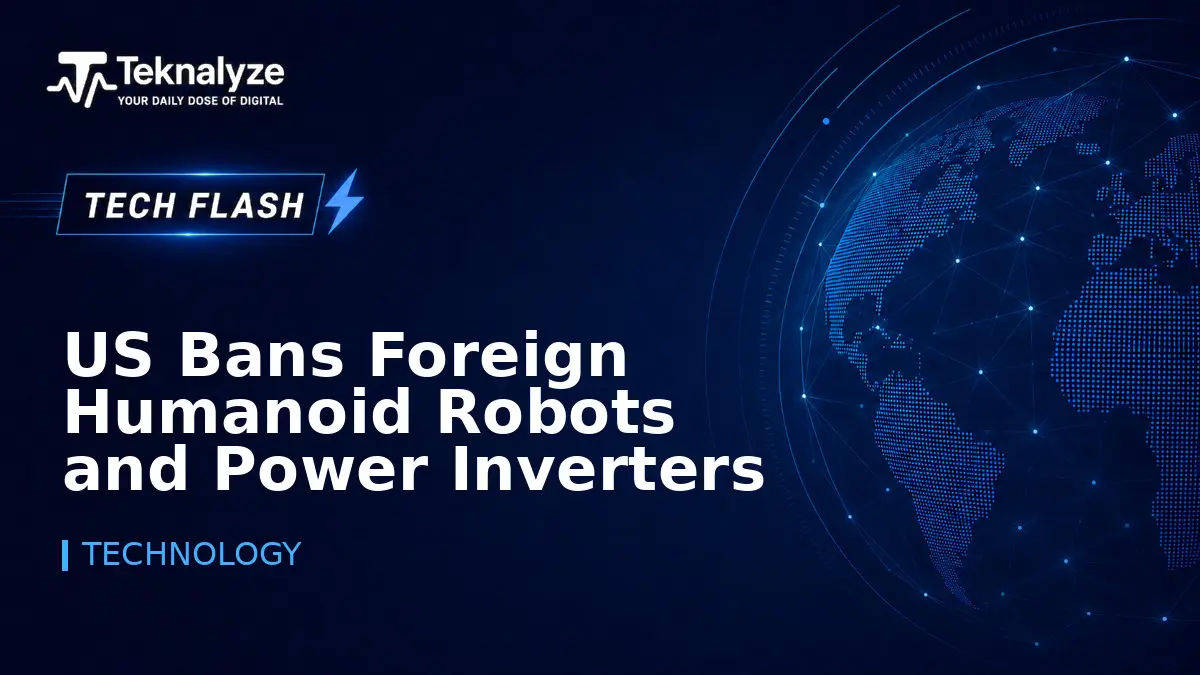 US Bans Import of Foreign-Made Humanoid Robots and Power Inverters