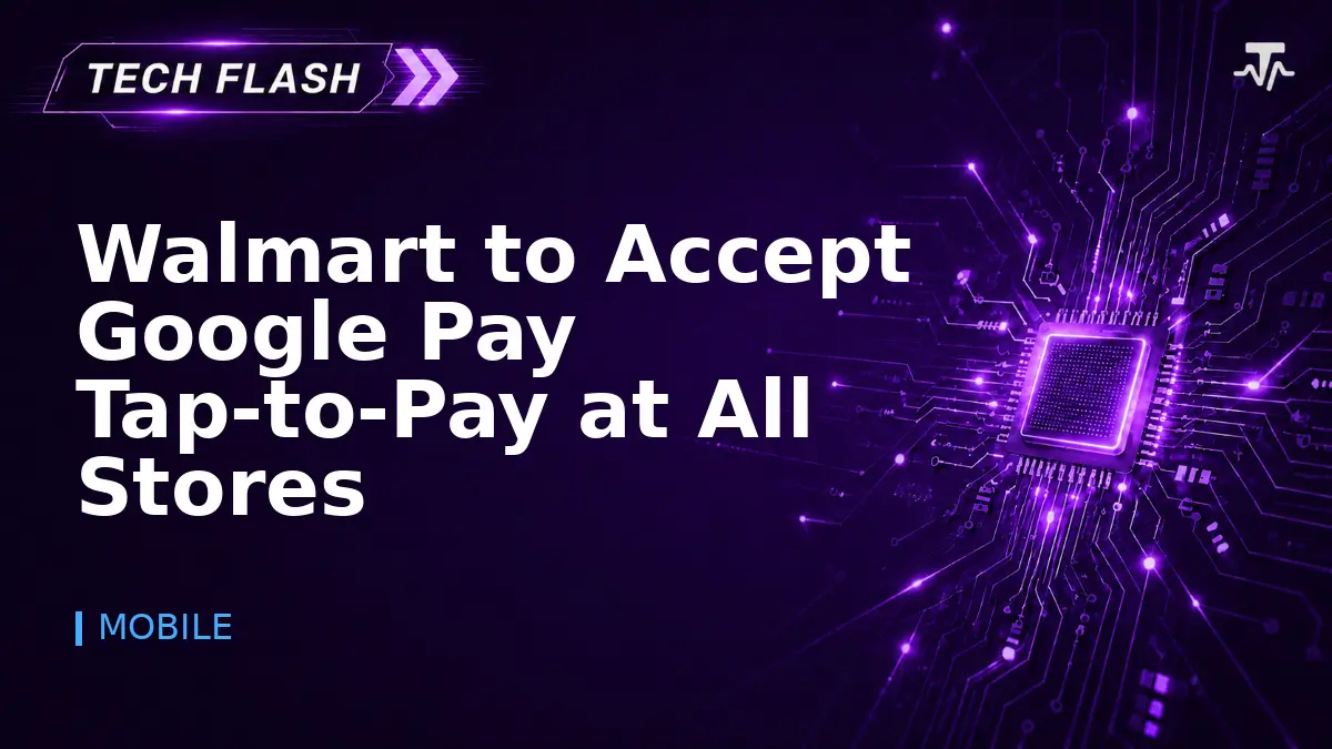 Walmart to Accept Google Pay Tap-to-Pay at All Stores